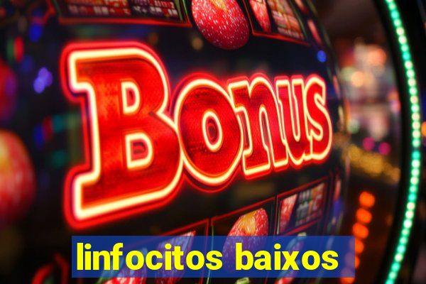 linfocitos baixos